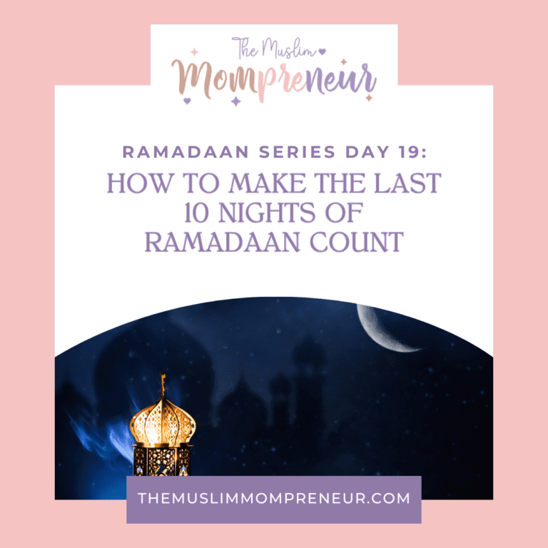 Day 19: How to Make the Last 10 Nights of Ramadaan Count